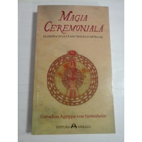 MAGIA CEREMONIALA  -  FILOSOFIA OCULTA SAU MAGIA (CARTEA III)  - CORNELIUS AGRIPPA VON NETTESHEIM  